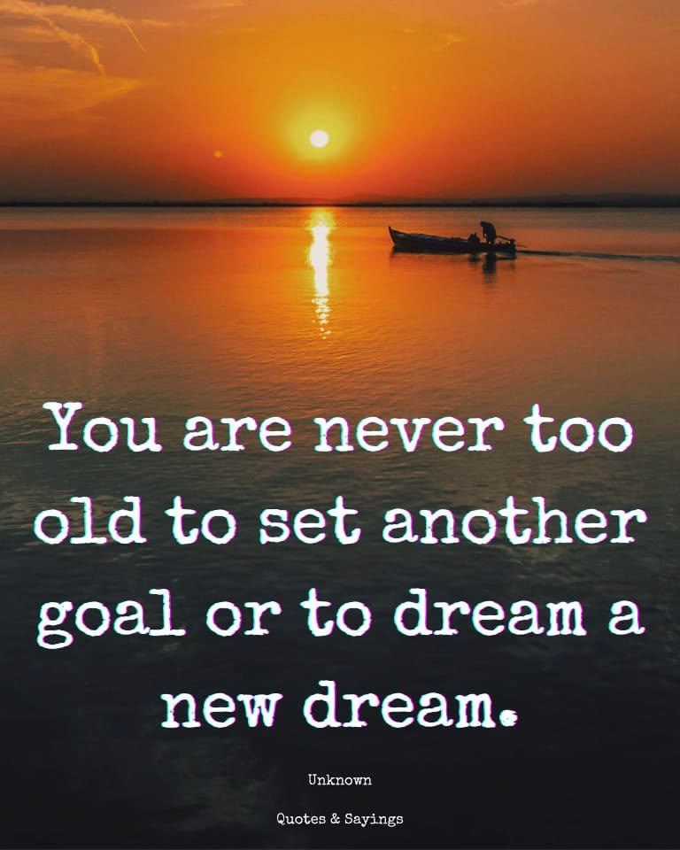 Philosophy. U R Never 2 Old To Dream Good